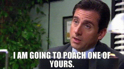 GIF: I'm going to poach one of yours